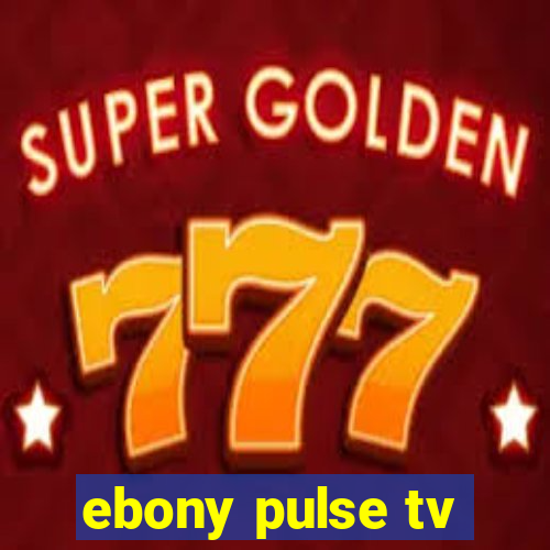 ebony pulse tv